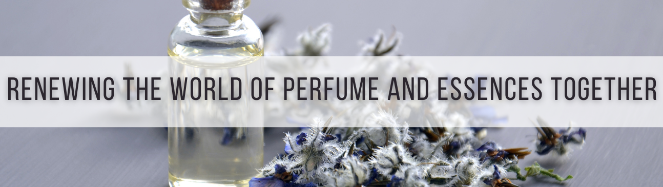Renewing the world of perfume and essences together