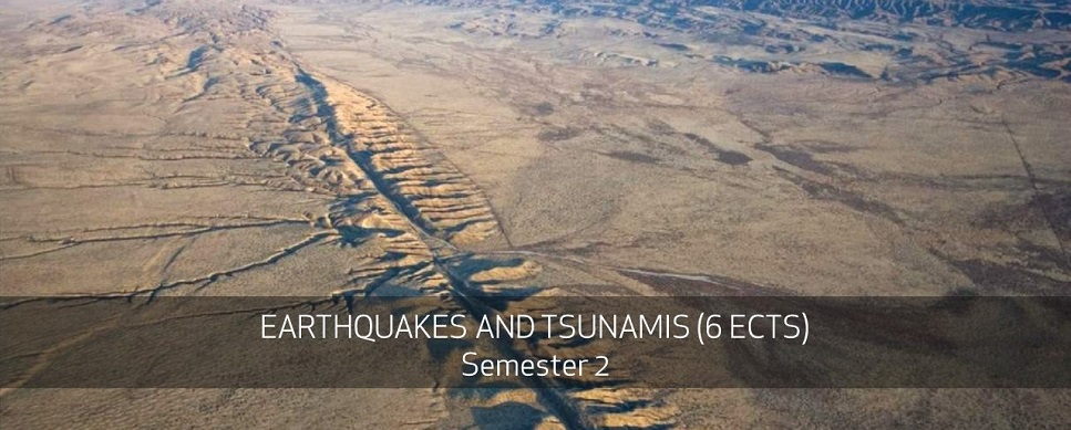 EARTHQUAKES AND TSUNAMIS (6 ECTS) Semester 2