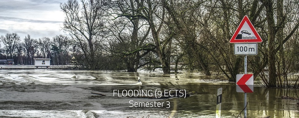FLOODING (9 ECTS) Semester 3