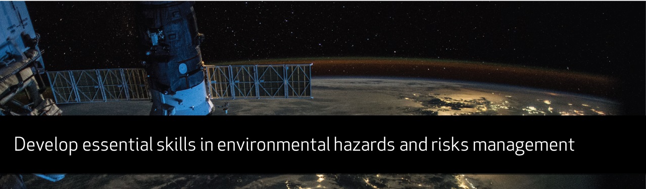 Develop essential skills in environmental hazards and risks management